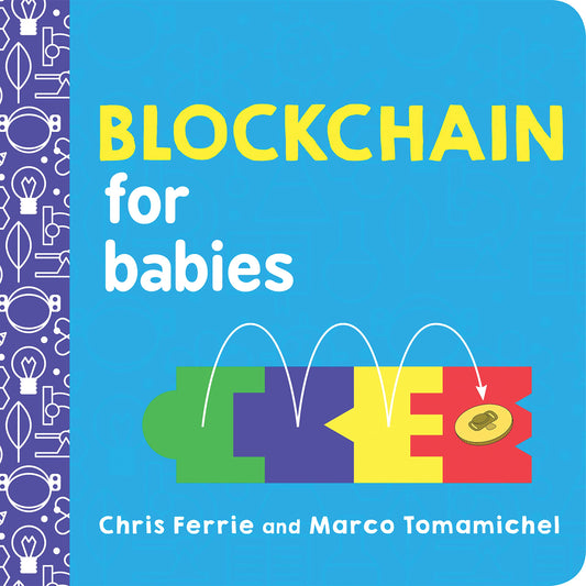 Blockchain for Babies: An Introduction to the Technology Behind Bitcoin from the #1 Science Author for Kids (STEM and Science Gifts for Kids) (Baby University) - 4946