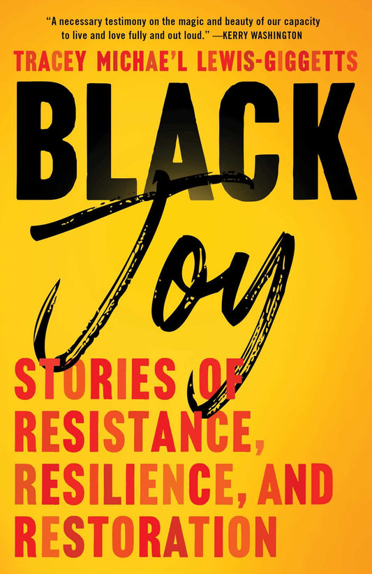 Black Joy: Stories of Resistance, Resilience, and Restoration - 6371