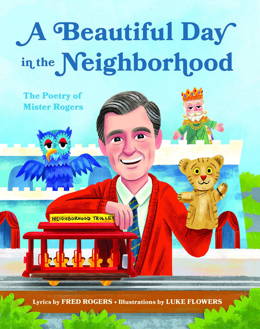 A Beautiful Day in the Neighborhood: The Poetry of Mister Rogers (Mister Rogers Poetry Books) - 4323