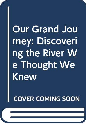 Our Grand Journey: Discovering the River We Thought We Knew - 2114