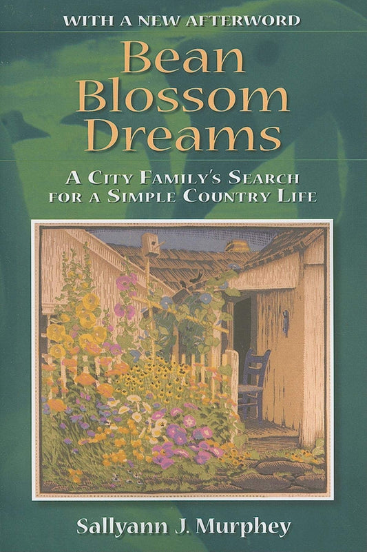 Bean Blossom Dreams, With a New Afterword: A City Family's Search for a Simple Country Life - 2885