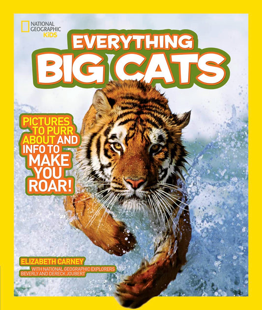 National Geographic Kids Everything Big Cats: Pictures to Purr About and Info to Make You Roar! - 5947