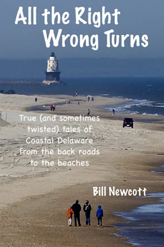 All The Right Wrong Turns: True (And Sometimes Twisted) Tales of Coastal Delaware — From the Back Roads to the Beaches - 2300