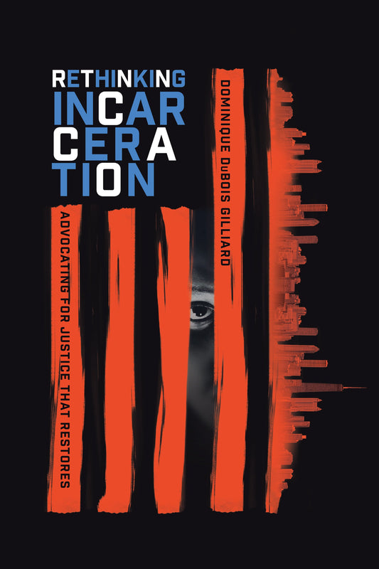 Rethinking Incarceration: Advocating for Justice That Restores - 2216