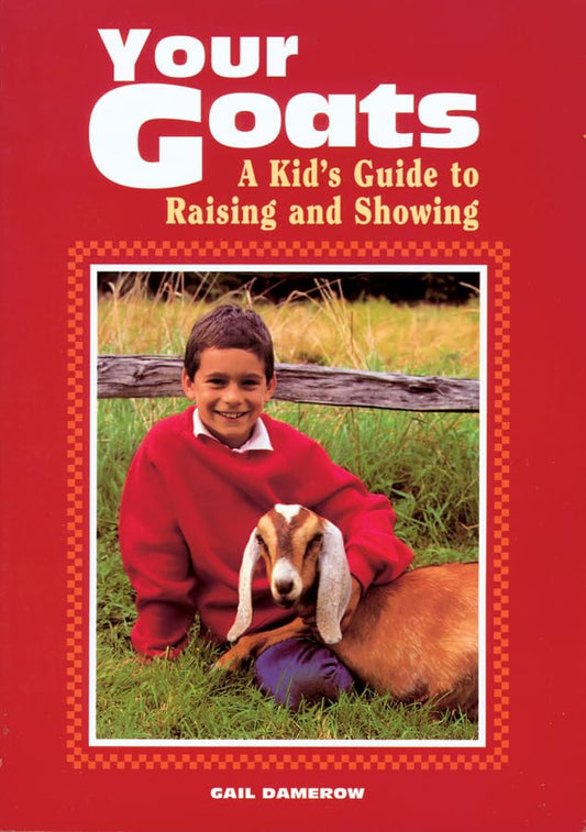 Your Goats: A Kid's Guide to Raising and Showing - 8606
