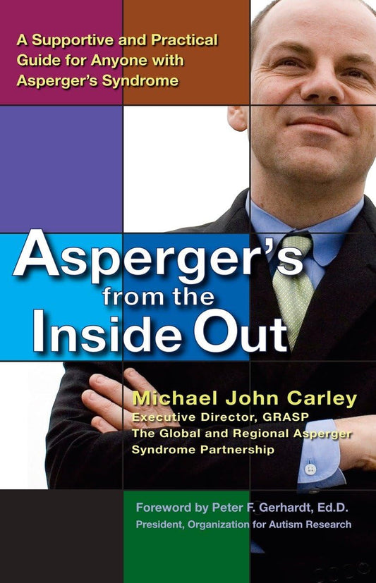 Asperger's From the Inside Out: A Supportive and Practical Guide for Anyone with Asperger's Syndrome - 9879
