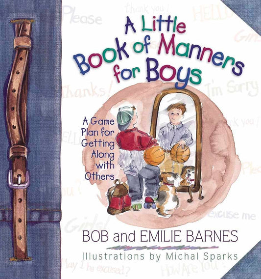 A Little Book of Manners for Boys: A Game Plan for Getting Along with Others - 5423