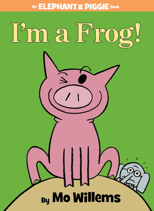 I'm a Frog! (An Elephant and Piggie Book) (Elephant and Piggie Book, An, 20) - 323