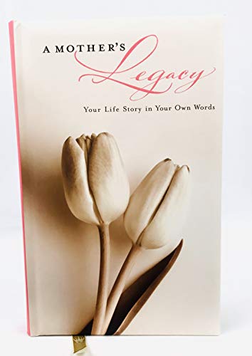 A MOTHER'S Legacy Your life story in your own words - 7178