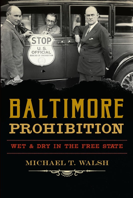 Baltimore Prohibition: Wet and Dry in the Free State (American Palate) - 7477
