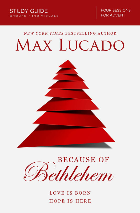 Because of Bethlehem: Love Is Born, Hope Is Here - Study Guide, Groups/individuals Four Sessions - 7924