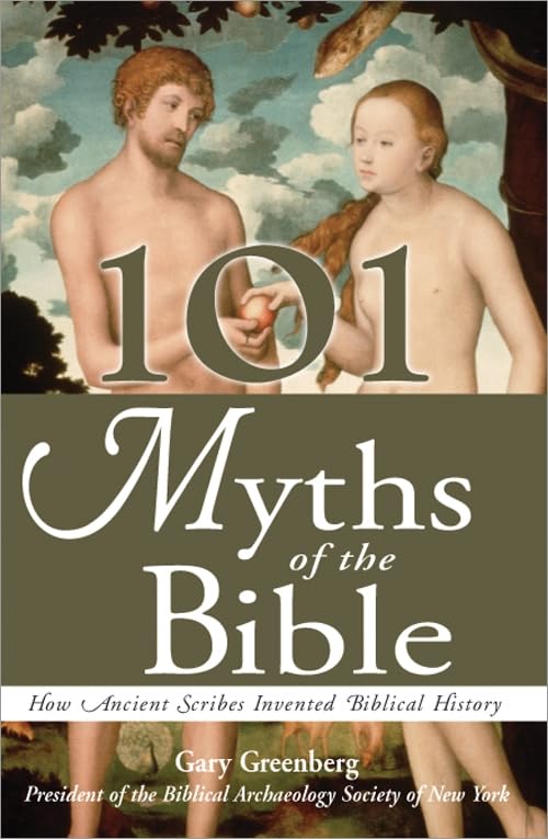 101 Myths of the Bible: How Ancient Scribes Invented Biblical History - 7887
