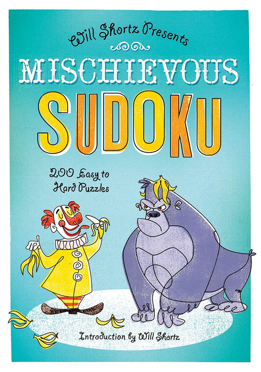 Will Shortz Presents Mischievous Sudoku: 200 Easy to Hard Puzzles - 100