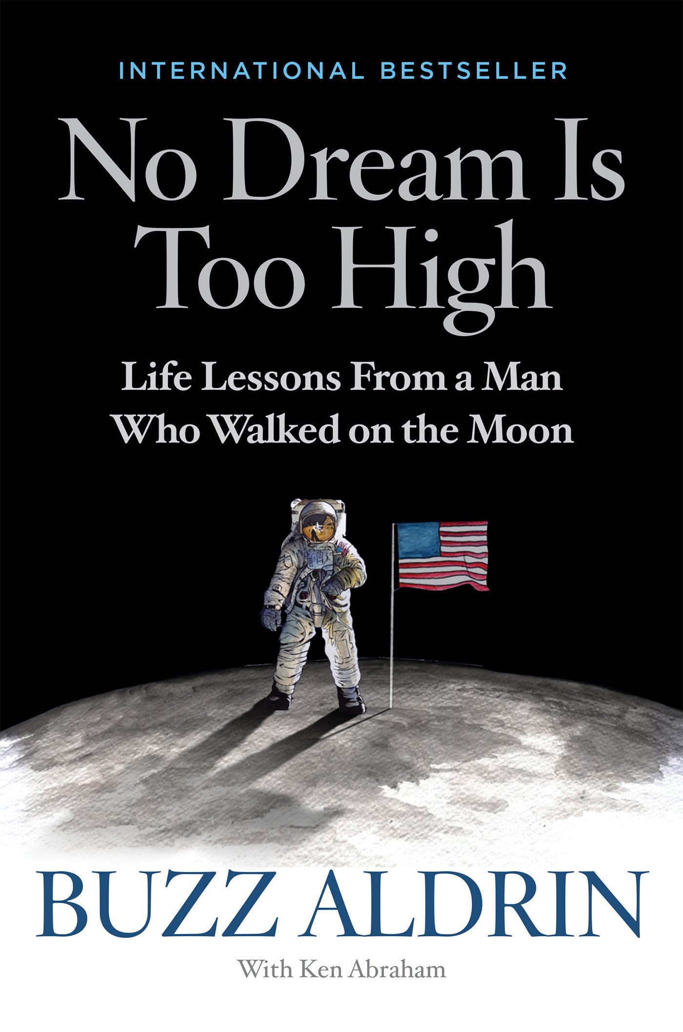 No Dream Is Too High: Life Lessons From a Man Who Walked on the Moon - 1314