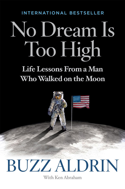 No Dream Is Too High: Life Lessons From a Man Who Walked on the Moon - 3610
