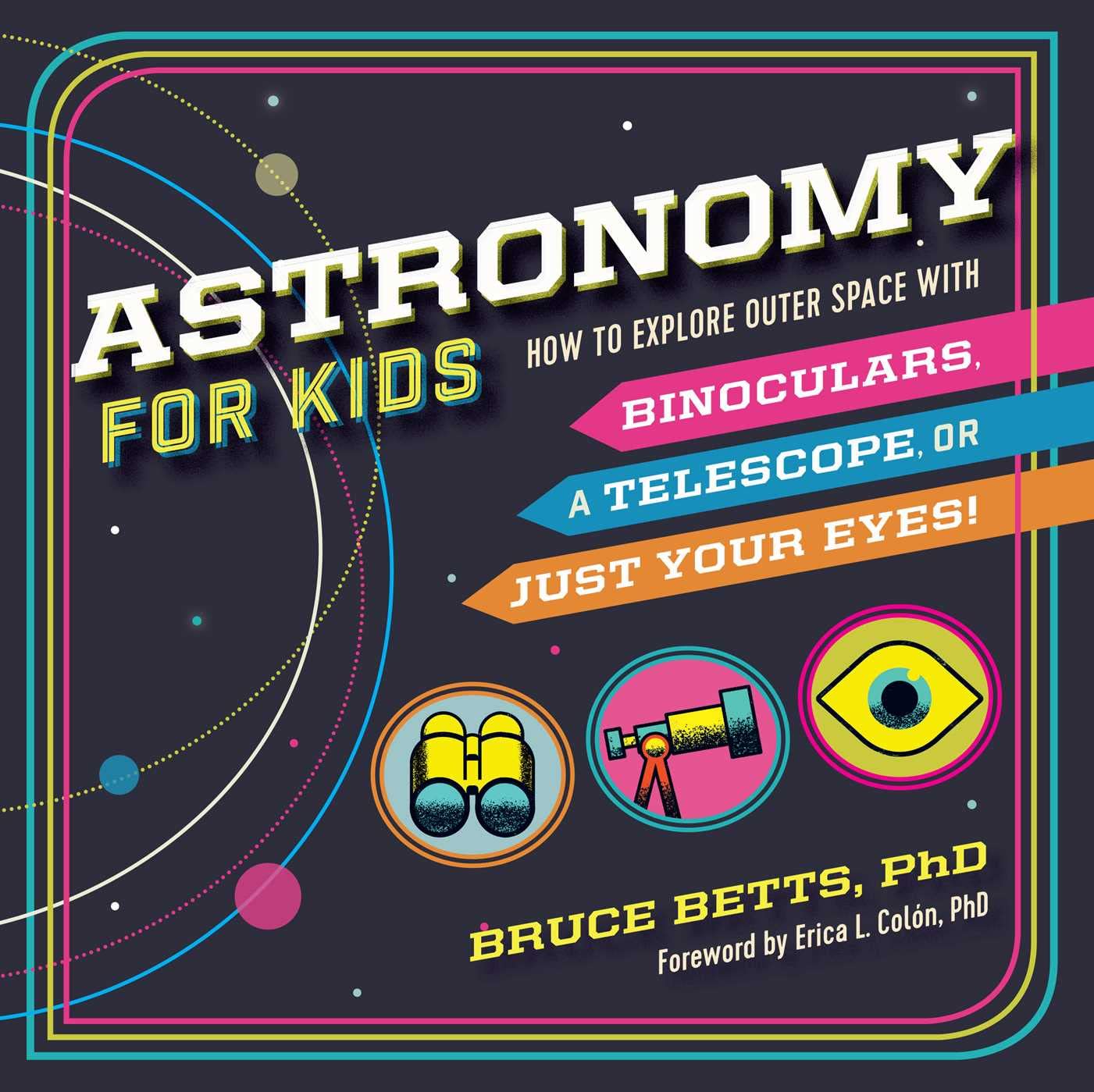 Astronomy for Kids: How to Explore Outer Space with Binoculars, a Telescope, or Just Your Eyes! - 1863