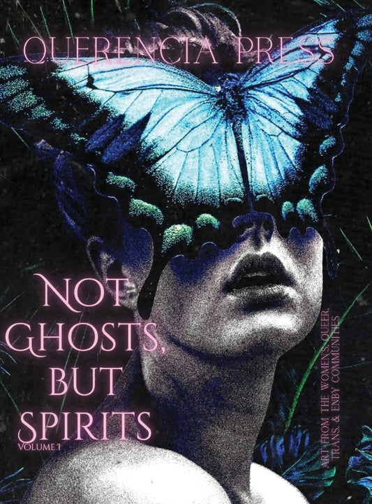 Not Ghosts, But Spirits I: art from the women's, queer, trans, & enby communities - 3363