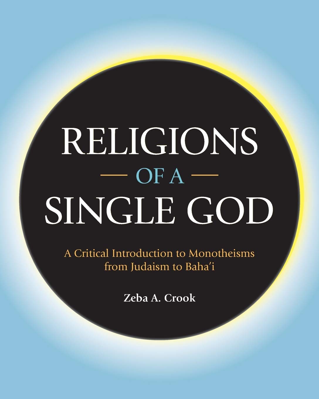 Religions of a Single God: A Critical Introduction to Monotheisms from Judaism to Baha'i - 5609