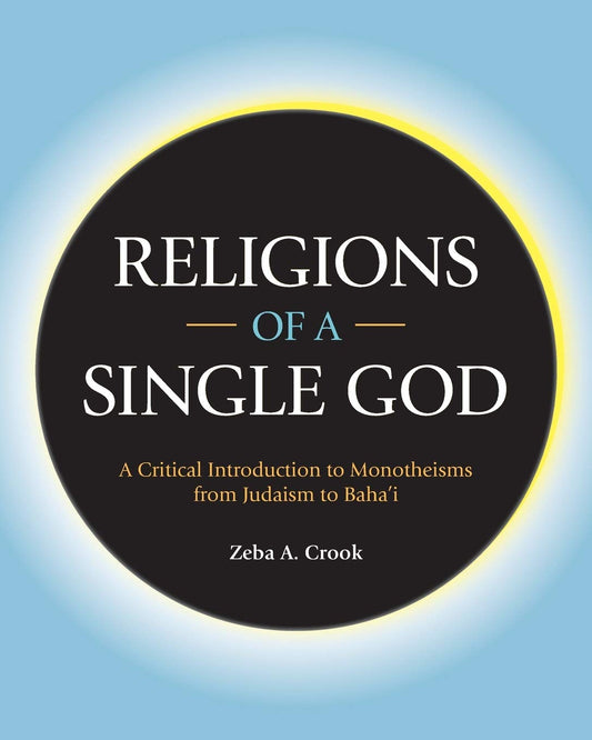 Religions of a Single God: A Critical Introduction to Monotheisms from Judaism to Baha'i - 5609