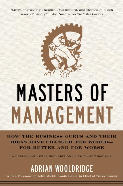 Masters of Management: How the Business Gurus and Their Ideas Have Changed the World―for Better and for Worse - 983