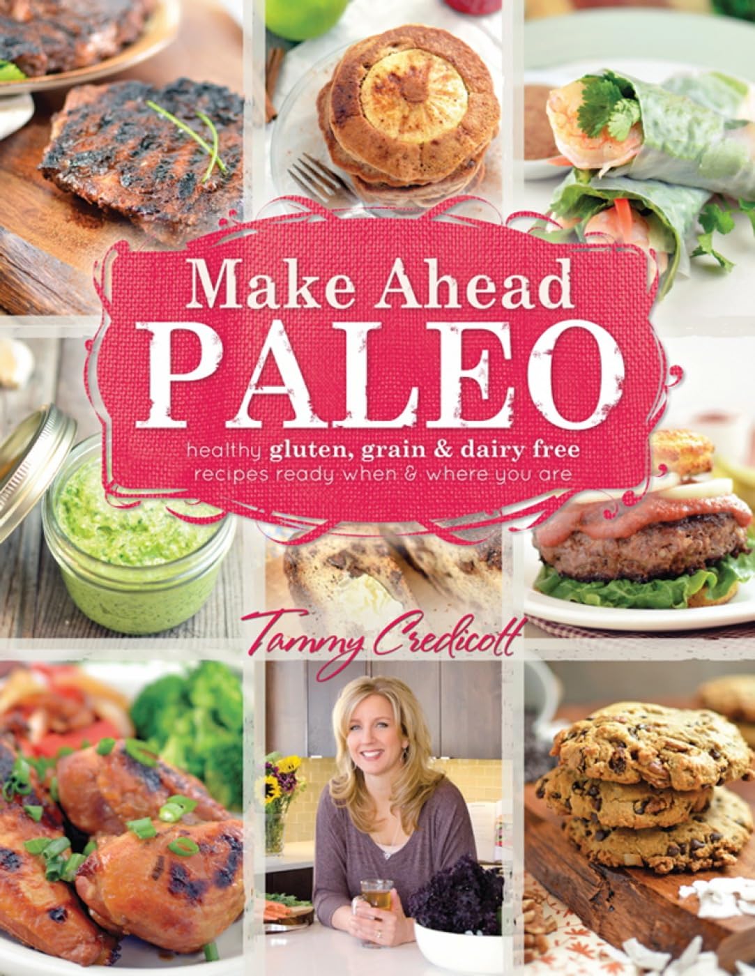 Make-Ahead Paleo: Healthy Gluten-, Grain- & Dairy-Free Recipes Ready When & Where You Are - 6558