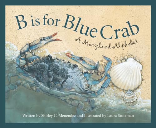 B is for Blue Crab: A Maryland Alphabet (Discover America State by State) - 7328