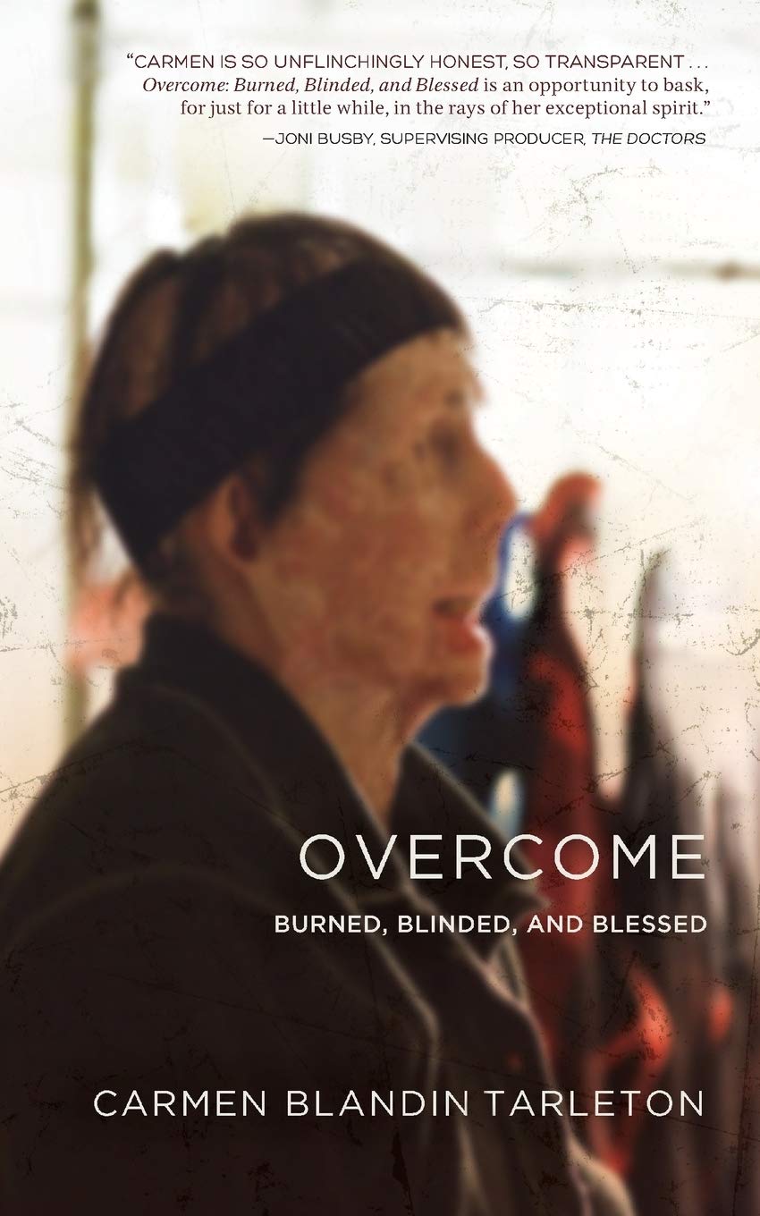 Overcome: Burned, Blinded, and Blessed - 3552