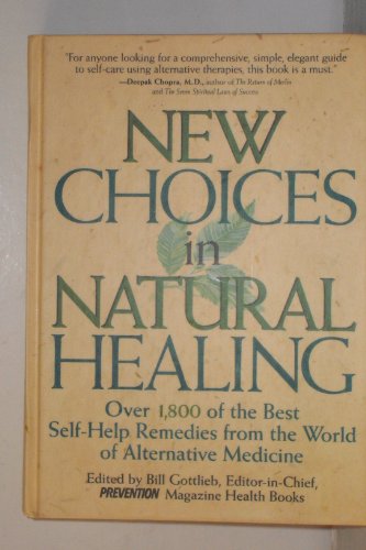 New Choices In Natural Healing: Over 1,800 of the Best Self-Help Remedies from the World of Alternative Medicine - 3718