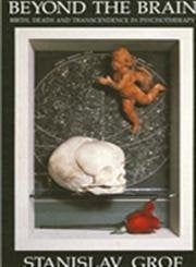Beyond the Brain: Birth, Death, and Transcendence in Psychology (Suny Series in Transpersonal and Humanistic Psychology) - 2793