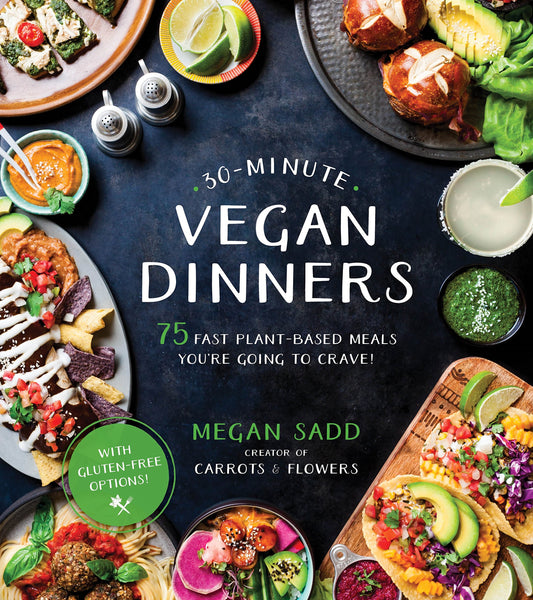 30-Minute Vegan Dinners: 75 Fast Plant-Based Meals You're Going to Crave! - 1795