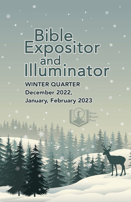Union Gospel Press Expositor & Illuminator Book for Winter (Dec-Feb) Quarter 2022 2023. Regular Print - 1628