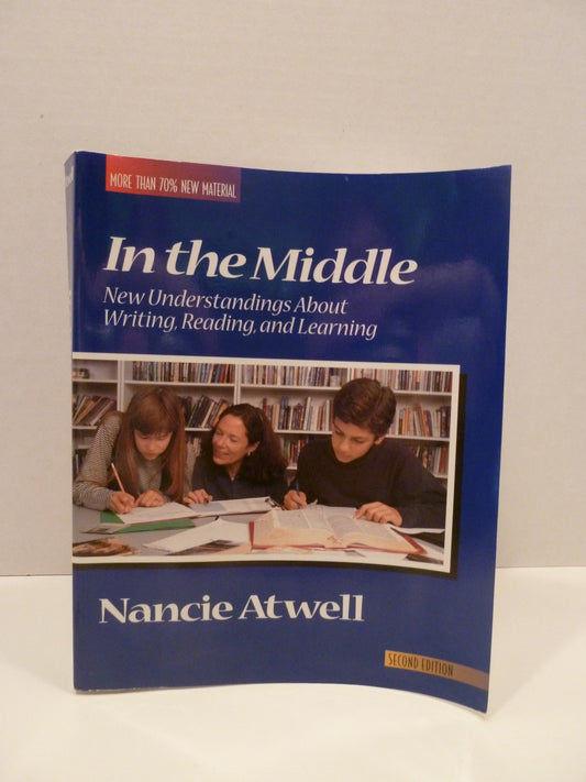 In the Middle: New Understandings About Writing, Reading, and Learning - 7639