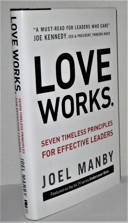 Love Works: Seven Timeless Principles for Effective Leaders - 8904