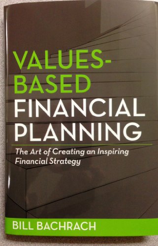 Values-Based Financial Planning : The Art of Creating and Inspiring Financial Strategy - 4205