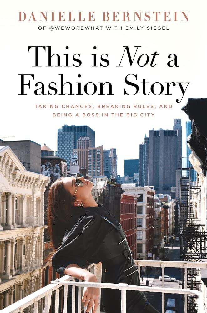 This is Not a Fashion Story: Taking Chances, Breaking Rules, and Being a Boss in the Big City - 4609