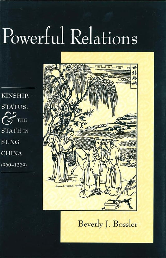 Powerful Relations: Kinship, Status, and the State in Sung China (960–1279) (Harvard-Yenching Institute Monograph Series) - 6658