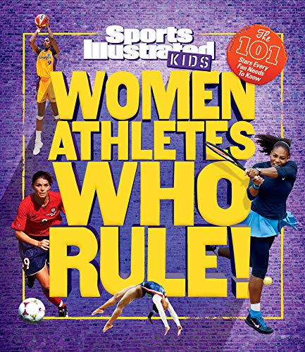 Women Athletes Who Rule!: The 101 Stars Every Fan Needs to Know (Sports Illustrated Kids) - 6312