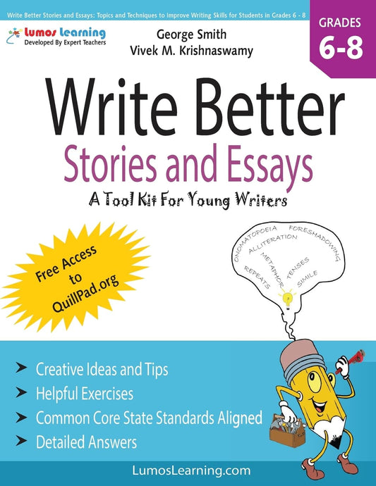 Write Better Stories and Essays: Topics and Techniques to Improve Writing Skills for Students in Grades 6 - 8: Common Core State Standards Aligned - 4282