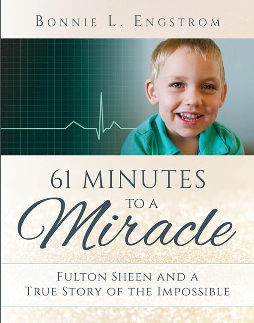 61 Minutes to a Miracle: Fulton Sheen and a True Story of the Impossible - 6852