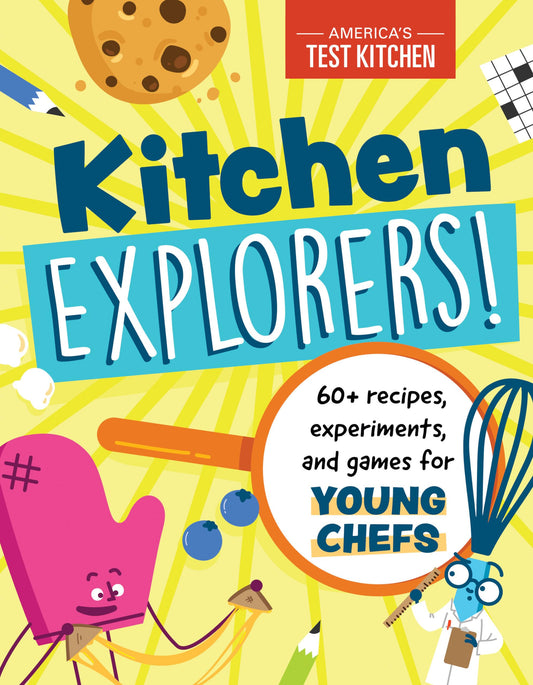 Kitchen Explorers!: 60+ recipes, experiments, and games for young chefs - 5828