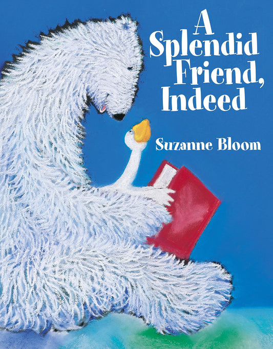 A Splendid Friend, Indeed (Goose and Bear Stories) - 8074