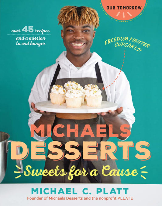Michaels Desserts: Sweets for a Cause Baking Cookbook - 45+ Recipes and A Mission to End Hunger (Our Tomorrow) - 6873