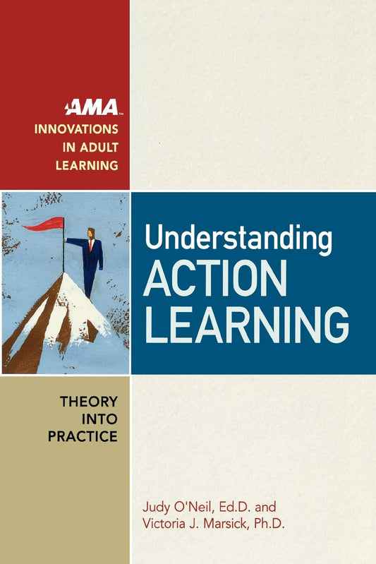 Understanding Action Learning (AMA Innovations in Adult Learning) - 4728
