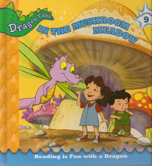 In The Mushroom Meadow (Reading is Fun with a Dragon, Dragon Tales Volume 9) - 6329