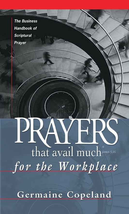 Prayers That Avail Much for the Workplace: The Business Handbook of Scriptural Prayer (Prayers That Avail Much (Paperback)) - 3625
