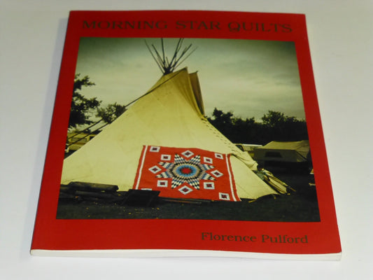 Morning Star Quilts: A Presentation of the Work and Lives of Northern Plains Indian Women - 7768