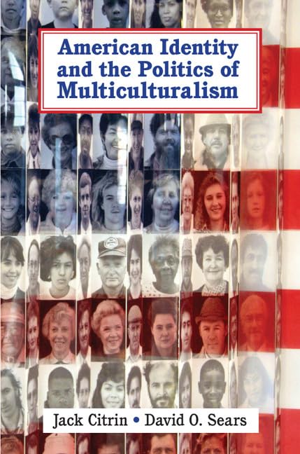American Identity and the Politics of Multiculturalism (Cambridge Studies in Public Opinion and Political Psychology) - 2717