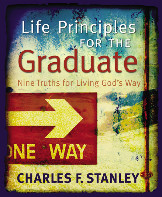 Life Principles for the Graduate: Nine Truths for Living God's Way - 9569