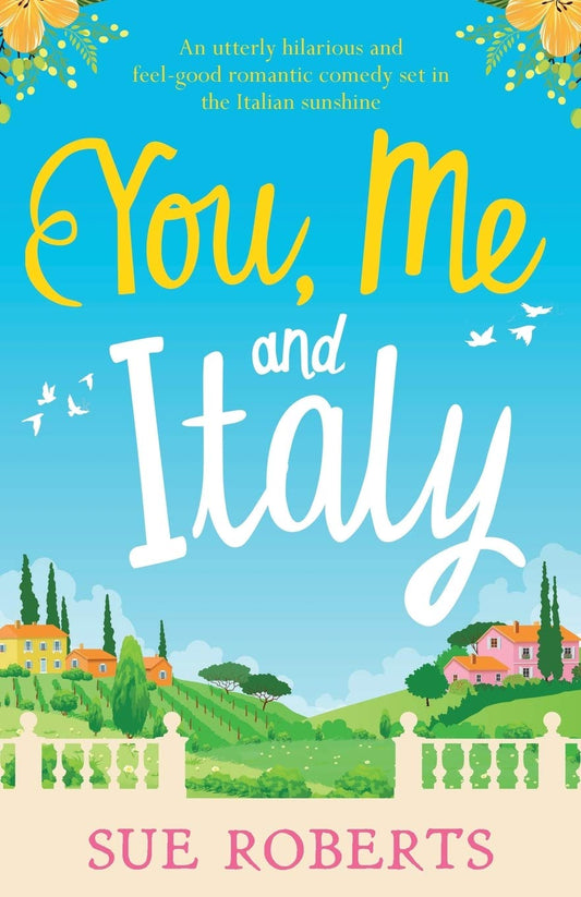 My Summer of Love and Limoncello: An utterly hilarious and feel good romantic comedy set in the Italian sunshine - 1543