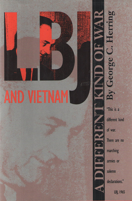 LBJ and Vietnam: A Different Kind of War (Administrative History of the Johnson Presidency) - 7211